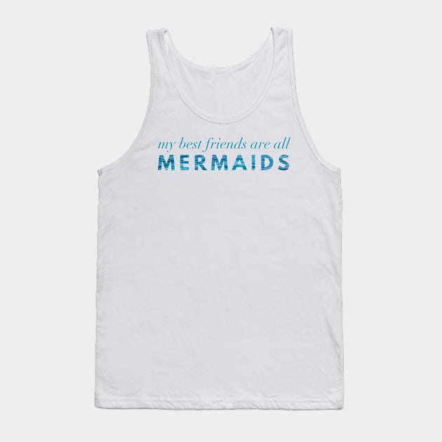 My Best Friends Are All Mermaids Tank Top by Strong with Purpose